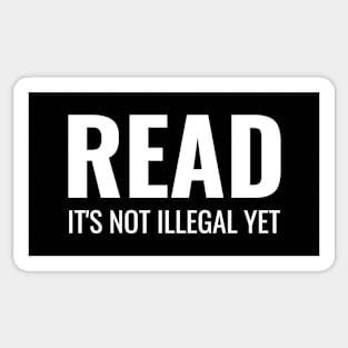 Read It's Not Illegal Yet Sticker